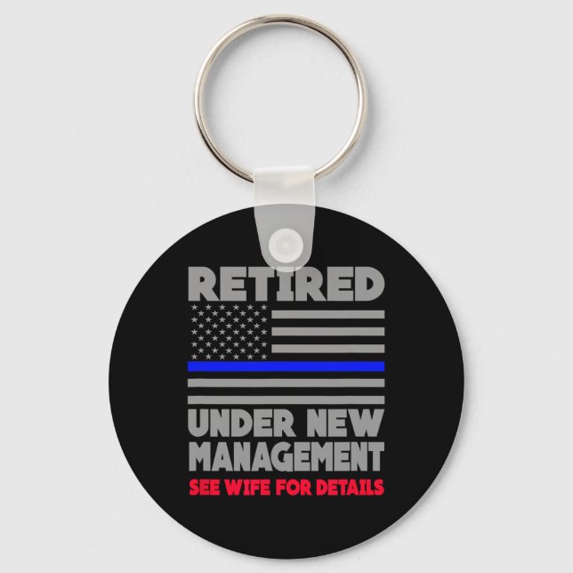 Retired Under New Management Retirement Thin Blue  Keychain (Front)