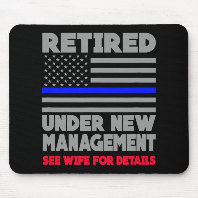 Retired Under New Management Retirement Thin Blue  Mouse Pad (Front)