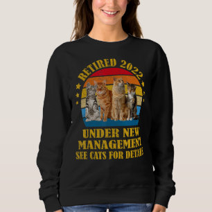 Retired Under New Management See Cats For Details Sweatshirt
