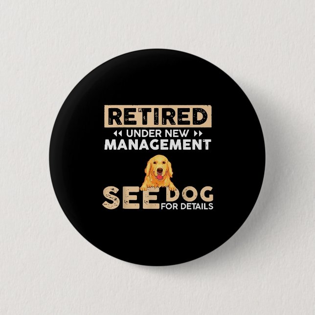 Retired Under New Management See Dog For Details  2 Inch Round Button (Front)