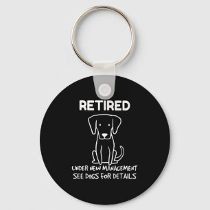 Retired Under New Management See Dogs For Detail D Keychain