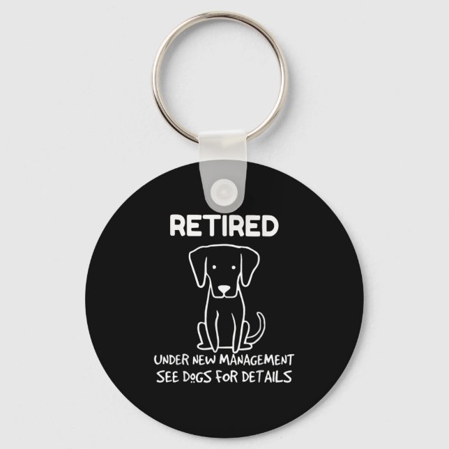 Retired Under New Management See Dogs For Detail D Keychain (Front)