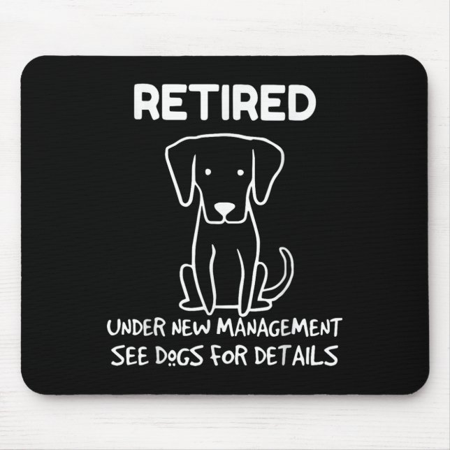 Retired Under New Management See Dogs For Detail D Mouse Pad (Front)