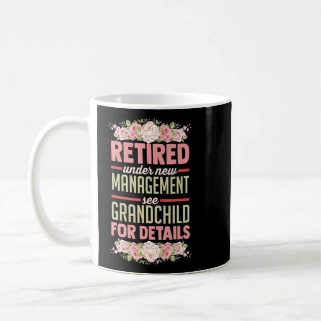 Retired Under New Management See Grandchild For De Coffee Mug (Left)
