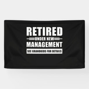 Retired Under New Management See Grandkids Banner