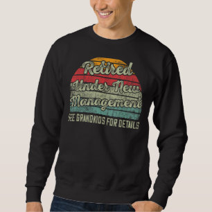 Retired Under New Management See Grandkids For Det Sweatshirt