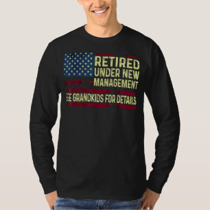 Retired Under New Management See Grandkids For Det T-Shirt