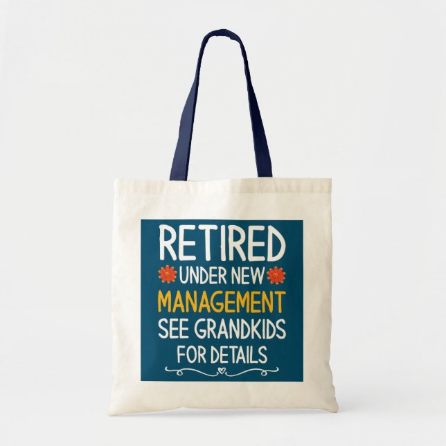 Retired Under New Management See Grandkids For Tote Bag (Front)