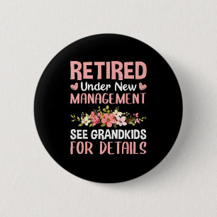 Retired Under New Management See Grandkids Funny R 2 Inch Round Button