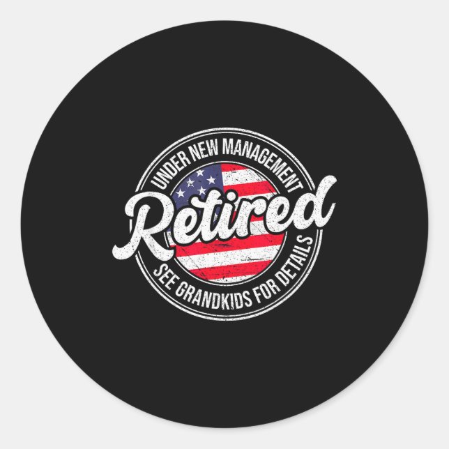 Retired Under New Management See Grandkids Funny R Classic Round Sticker (Front)
