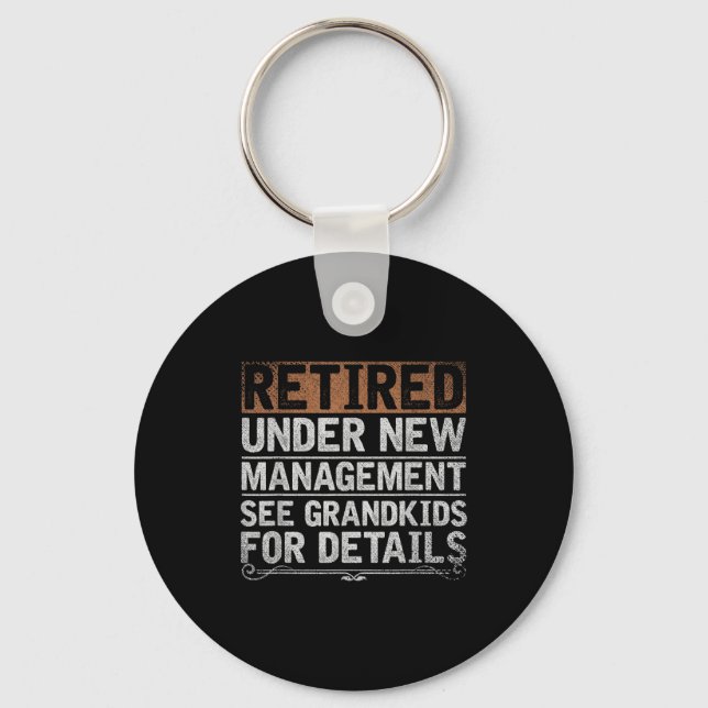 Retired Under New Management See Grandkids Funny R Keychain (Front)