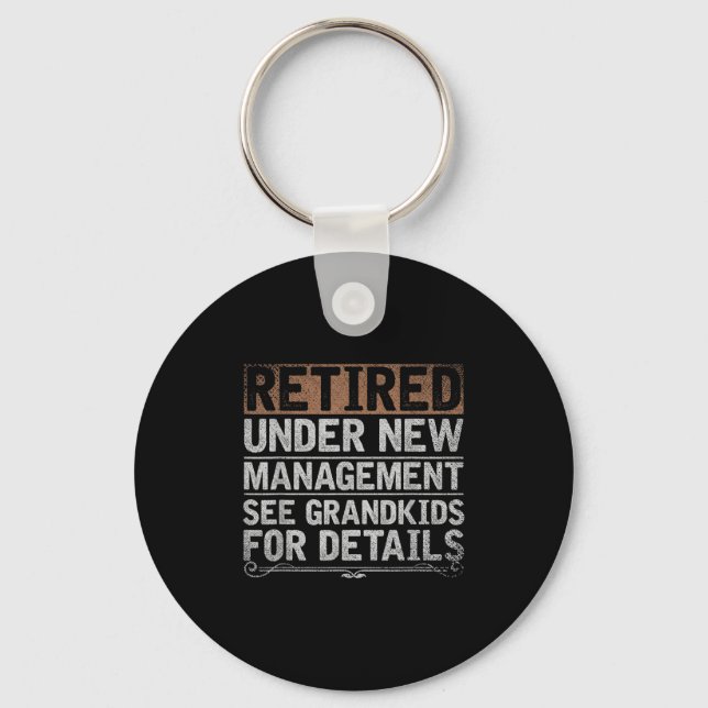 Retired Under New Management See Grandkids Funny R Keychain (Front)