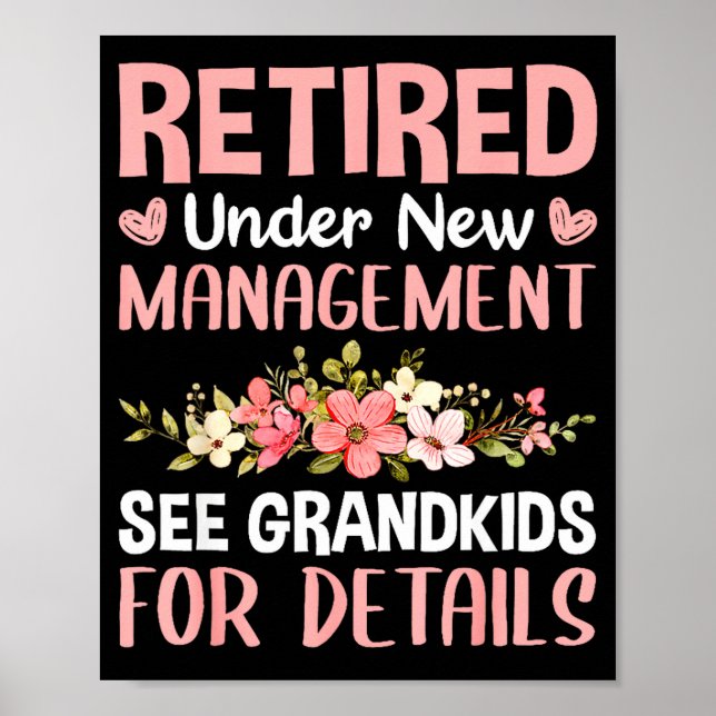 Retired Under New Management See Grandkids Funny R Poster (Front)