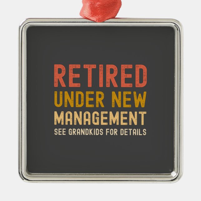 Retired under new management see grandkids metal ornament (Front)