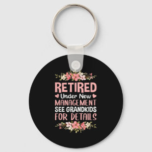 Retired Under New Management See Grandkids Retirem Keychain