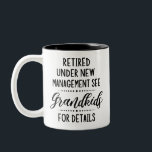 Retired Under New Management See Grandkids Two-Tone Coffee Mug<br><div class="desc">Retired Under New Management see Grandkids for details</div>