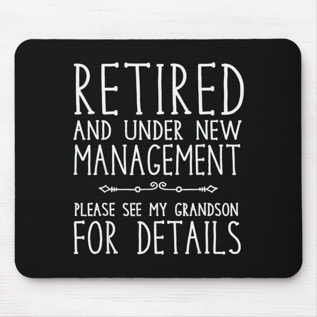 Retired Under New Management - See Grandson For De Mouse Pad (Front)