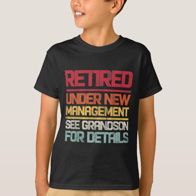 Retired Under New Management See Grandson For Deta T-Shirt (Front)