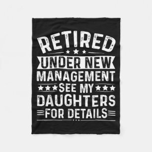 Retired Under New Management, See My Daughters For Fleece Blanket