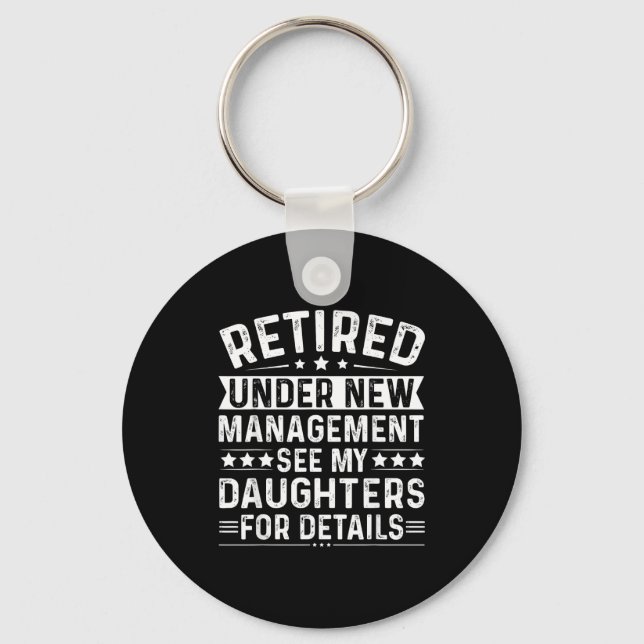 Retired Under New Management, See My Daughters For Keychain (Front)