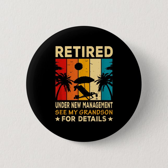 Retired Under New Management See My Grandson Farew 2 Inch Round Button (Front)