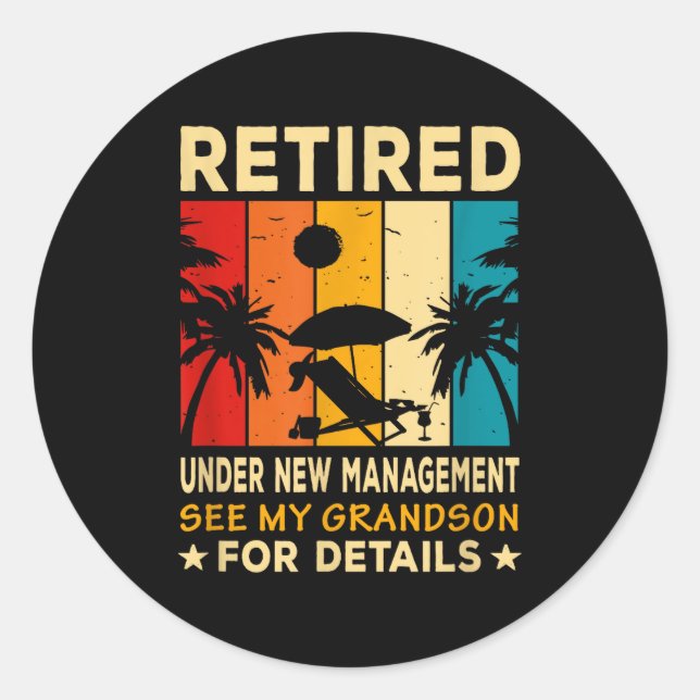 Retired Under New Management See My Grandson Farew Classic Round Sticker (Front)