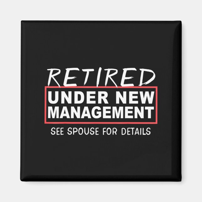 Retired Under New Management See Suse Funny Retire Magnet (Front)