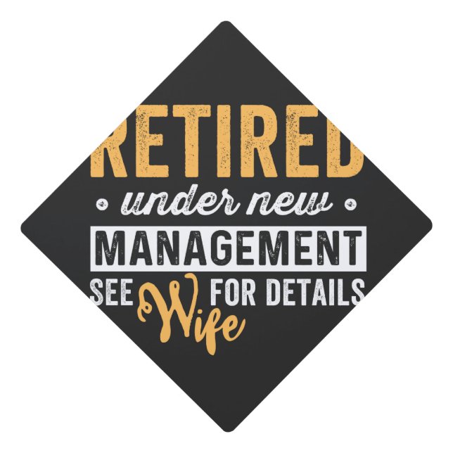 retired under new management see wife for details. graduation cap topper (Front)
