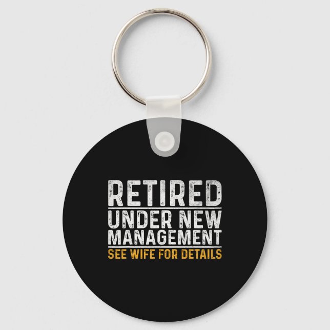 Retired Under New Management See Wife For Details  Keychain (Front)