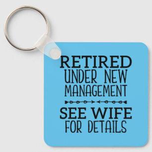 Retired Under New Management See Wife For Details Keychain