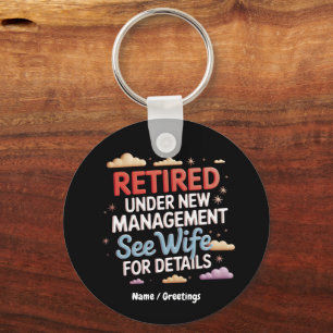 Retired Under New Management See Wife for Details Keychain