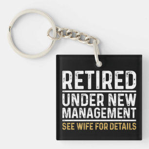 Retired Under New Management See Wife For Details Keychain