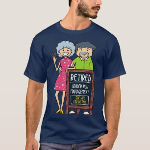 Retired Under New Management See Wife for Details T-Shirt