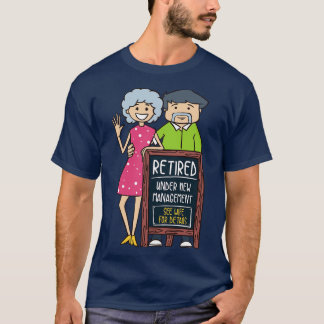 Retired Under New Management See Wife for Details T-Shirt