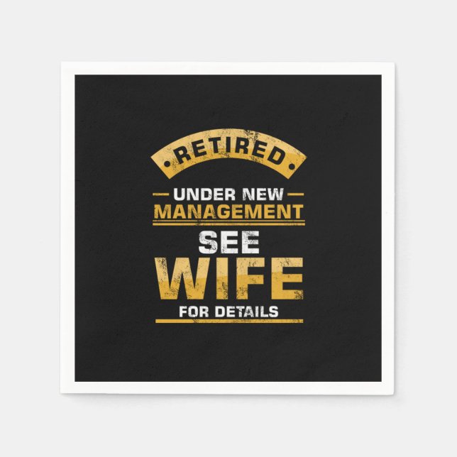 Retired Under New Management See Wife Funny Husban Napkin (Front)