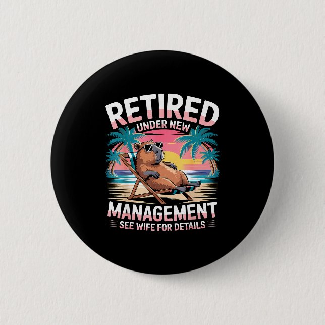 Retired Under New Management See Wife Funny Retire 2 Inch Round Button (Front)