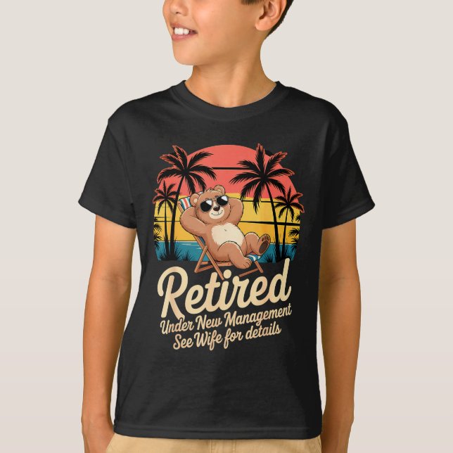 Retired Under New Management See Wife Funny Retire T-Shirt (Front)