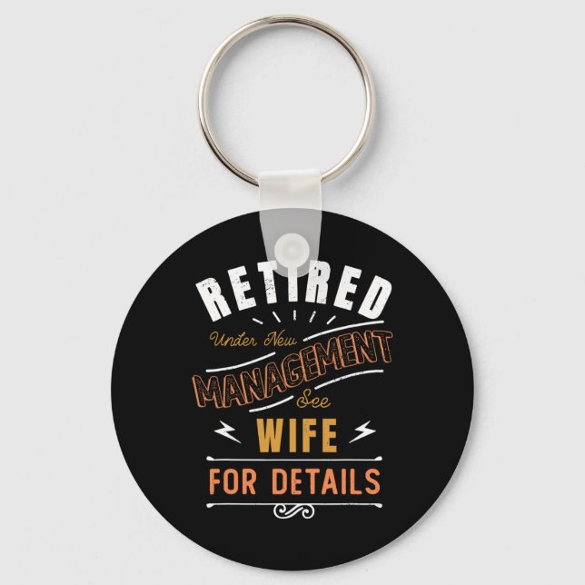 Retired Under New Management See Wife Retirement  Keychain (Front)