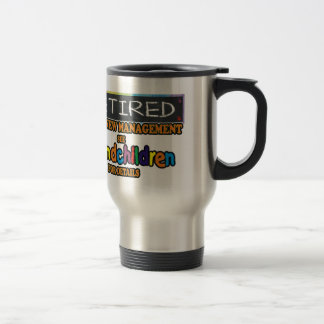 Retired Under New Management Travel Mug
