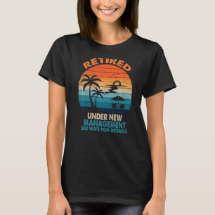 Retired Under New Management Vintage Retirement Re T-Shirt