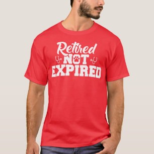 Retired Vet Retired Not Expired T-Shirt