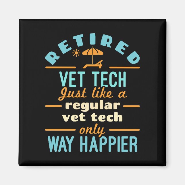Retired Vet Tech Happier Veterinary Technician  Magnet (Front)