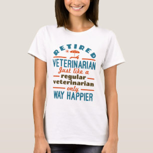 Retired Veterinarian Veterinary Retirement Happier T-Shirt