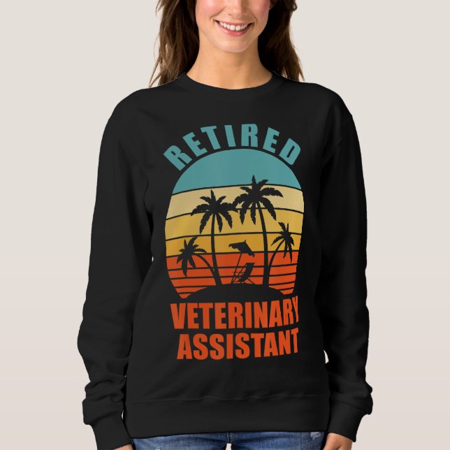 Retired Veterinary Assistant  Happy Retirement Sweatshirt (Front)