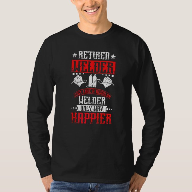 Retired Welder T-Shirt (Front)