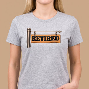 Retired Wooden Hanging Sign T-Shirt