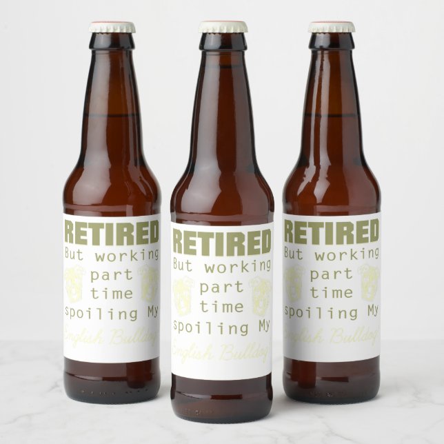 Retired Working Spoiling English Bulldog Dog Owner Beer Bottle Label (Bottles)