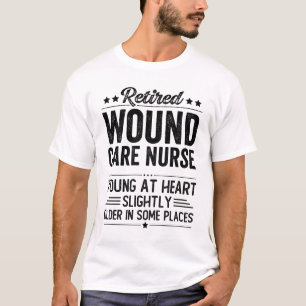 Retired Wound Care Nurse T-Shirt