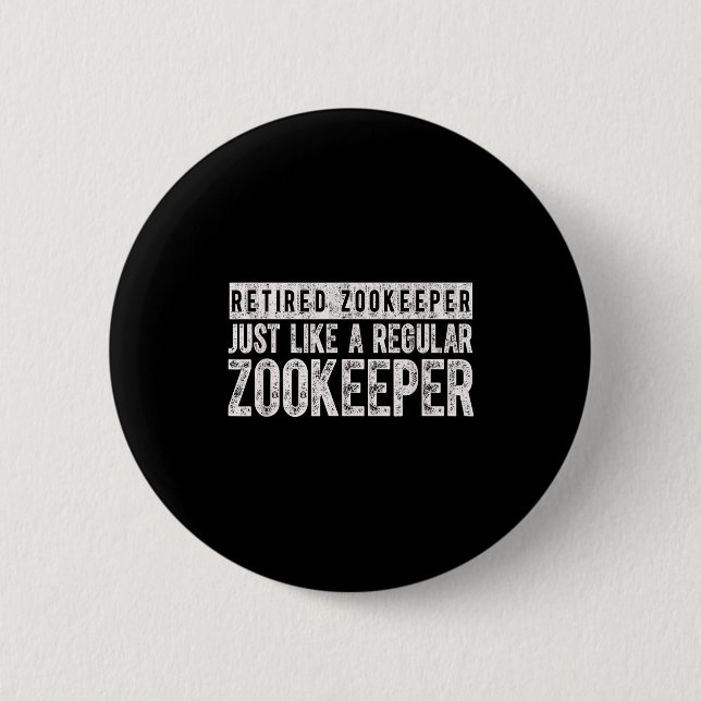 Retired Zookeeper Funny Zoo Keeper Retirement  2 Inch Round Button (Front)