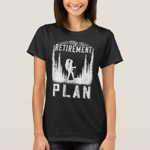 Retiremen For Hiking Retired Hikers Dad 3 T-Shirt